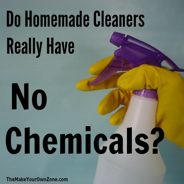 Do homemade cleaners really have no chemicals? You may be surprised at the answer!