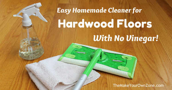 How to make a homemade cleaner for hardwood floors with no vinegar - save money with this homemade cleaner and protect your floors too!