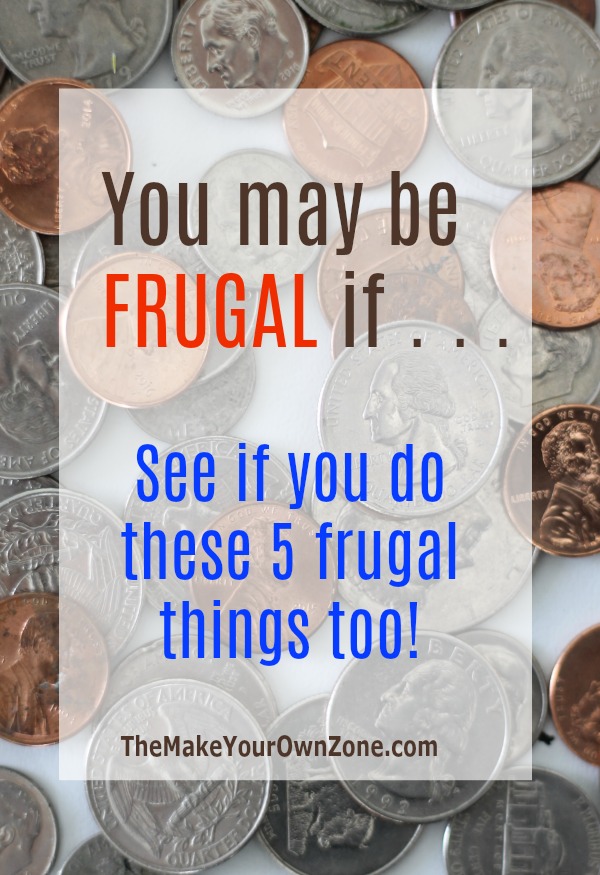 Are you frugal? You may be frugal if you do these things too!