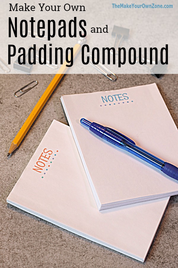 Make your own notepads with this easy recipe for homemade padding compound.